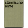 Stürmische Ernte door John Steinbeck