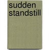 Sudden Standstill door W.L. Johnson