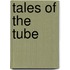 Tales Of The Tube