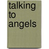 Talking To Angels door Maria Alexander
