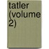 Tatler (Volume 2)