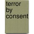 Terror by Consent