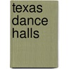 Texas Dance Halls door Gail Louise Folkins