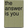 The Answer Is You door Michael Bernard Beckwith