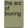 The Arc of Boxing door Mike Silver