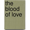 The Blood Of Love door Victor J. Banis