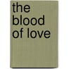 The Blood Of Love by Victor J. Banis