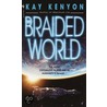 The Braided World door Kay Kenyon