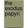 The Exodus Papyri door Dunbar Isidore Heath