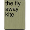 The Fly Away Kite door Wobine Ishwaran