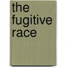 The Fugitive Race door Stephen P. Knadler