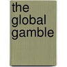 The Global Gamble door Peter Gowan