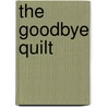 The Goodbye Quilt door Susan Wiggs