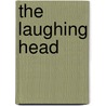 The Laughing Head by Annie Wiley
