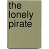 The Lonely Pirate by Jillian Powell