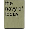 The Navy Of Today door Percival A. Hislam