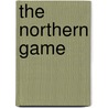 The Northern Game door Bob Elliott