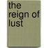 The Reign Of Lust