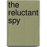 The Reluctant Spy by Lois June Wickstrom