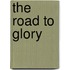 The Road To Glory