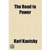 The Road To Power door Karl Kautsky