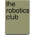 The Robotics Club