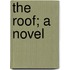 The Roof; A Novel