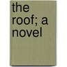 The Roof; A Novel door Edith Wharton