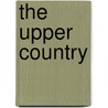 The Upper Country by Claiborne A. Skinner