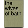 The Wives Of Bath by Susan Swan