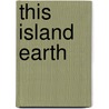 This Island Earth by Oran W. Nicks