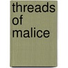 Threads of Malice by Tamara Siler Jones