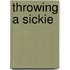 Throwing A Sickie