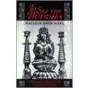 To See The Buddha by Malcolm David Eckel