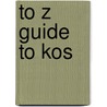 To Z Guide To Kos door Tony Oswin