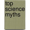 Top Science Myths by Sarah Levette