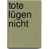 Tote lügen nicht door Kathy Reichs