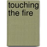 Touching the Fire door Roger Welsch