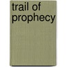Trail Of Prophecy by Edward Oliver