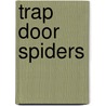 Trap Door Spiders by Jake Miller