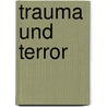 Trauma und Terror door Tessa Szyszkowitz