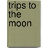 Trips to the Moon