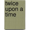 Twice Upon a Time door Lynn Lorenz