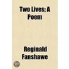 Two Lives; A Poem by Reginald Fanshawe