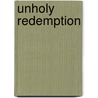 Unholy Redemption by William E. Mason