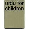 Urdu For Children door Sajida Sultana Alvi