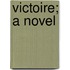 Victoire; A Novel