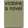Victoire; A Novel door Mary Clemmer