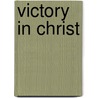 Victory in Christ door Charles G. Trumbull