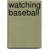 Watching Baseball